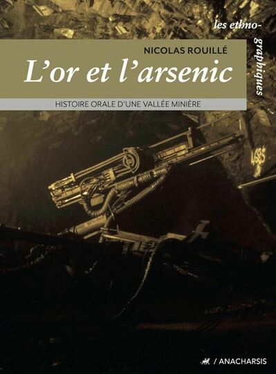 Peut être une image de texte qui dit ’les ethno- NICOLASI NICOLASROUILLÉ ROUILLÉ L'or et l'arsenic ส HISTOIRE ORALE HISTOIREORALED'UNEVALEMINERE D'UNE VALLÉE MINIÈRE 獻 /ANACHARSIS’