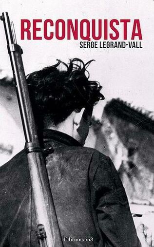 Reconquista - Serge Legrand-Vall - Editions In8 - Grand format - Place des Libraires